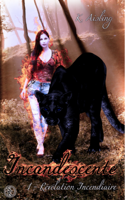 Incandescente, Tome 1 : Révélation Incendiaire (K. Aisling)
