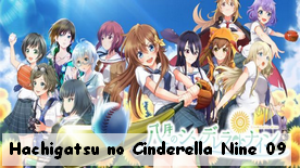 Hachigatsu no Cinderella Nine 09