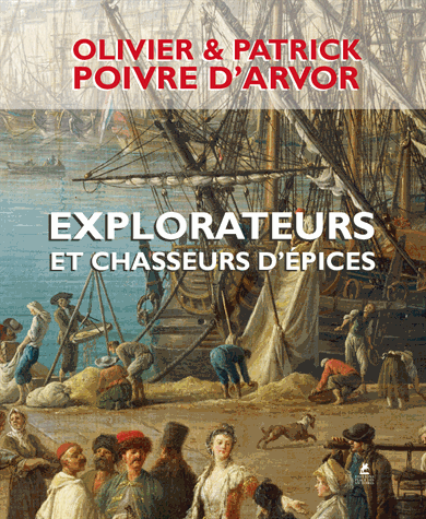 Explorateurs et chasseurs d'épices - O. et P. Poivre d'Arvor