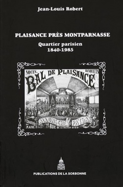 Plaisance près Montparnasse, histoire d'un quartier parisien, 1840-1985.  Jean-Louis Robert. Livre et vidéo - Centre d'histoire sociale des mondes  contemporains