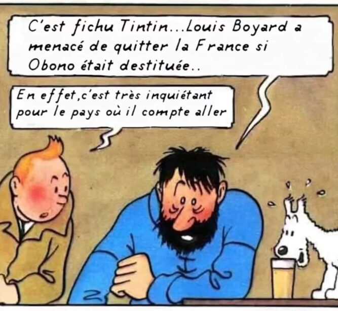 Peut être une image de texte qui dit ’C'est fichu Tintin...Louis Tintin.. Boyard menacé de quitter /a France si Obono était destituée.. En effet effet,c'est très inquiétant pour le pays où il compte aller’