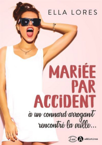 Mariée par accident à un connard arrogant rencontré la veille