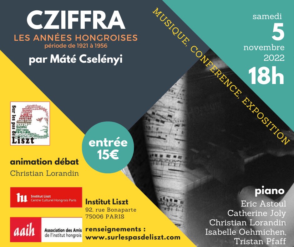 Peut être une image de ‎texte qui dit ’‎CZIFFRA LES ANNÉES HONGROISES période de 1921 à1956 MUSIQUE, samedi 5 par Máté Cselényi CONFERENCE novembre 2022 18h E00 EXPOSITION بون Liszt entrée 15€ animation débat Christian Lorandin Institut Liszt Institut Liszt 92, rue Bonaparte 75006 PARIS aaih Association des Amis renseignements del' de l'institut hongrois www.surlespasdeliszt.com piano Eric Astoul Catherine Joly Christian Lorandin Isabelle Oehmichen, Tristan Pfaff‎’‎