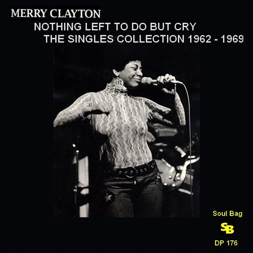 Merry Clayton : CD " Nothing Left To Do But Cry...The Singles Collection 1962-1969 " Soul Bag Records DP 176 [ FR ]