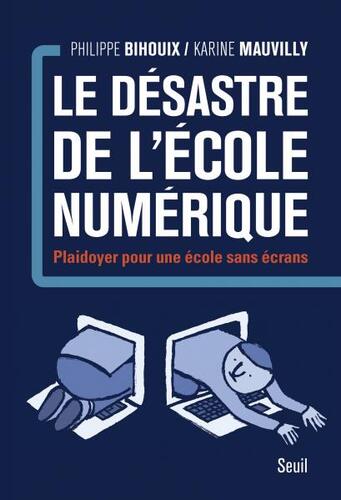 Le désastre de l'école numérique - Philippe Bihouix : Karine Mauvilly