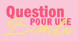 Question Pour Une Bimbo