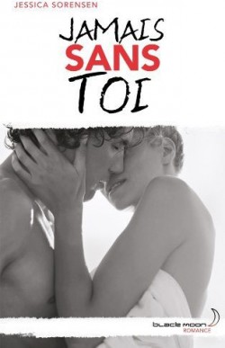 Jamais Sans Toi, Tome 1