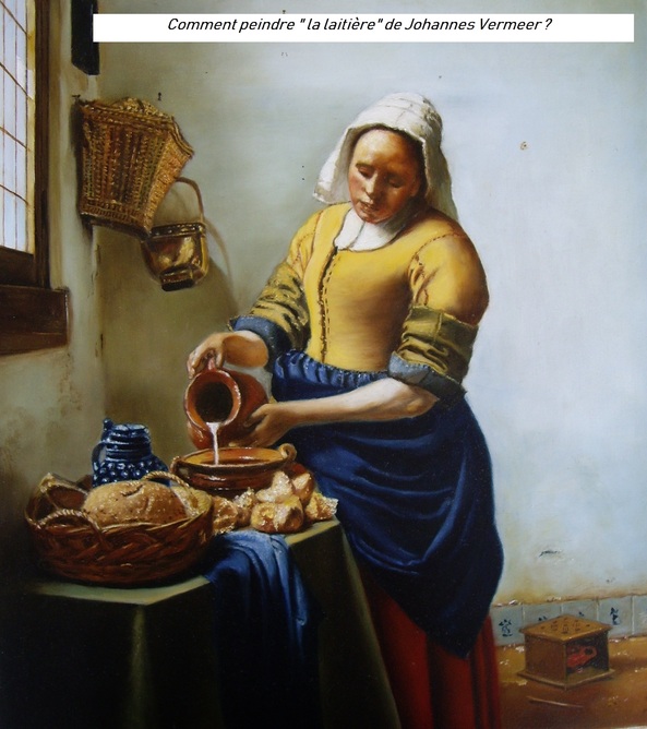 Dessin et peinture - vidéo 2927 : Comment copier le tableau de Johannes Vermeer ( 1632-1675 ) -  "la laitière" ( v 1660 ) ? - huile.
