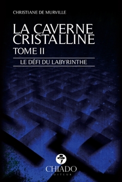 La Caverne Cristalline, tome 2 :  Le défi du labyrinthe  - Christiane de Murville 