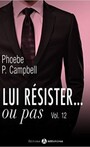 Lui résister... ou pas - Phoebe P. Campbell