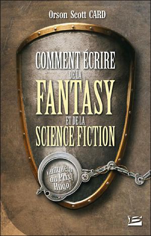 Orson Scott Card Comment écrire de la Fantasy et de la Science-Fiction
