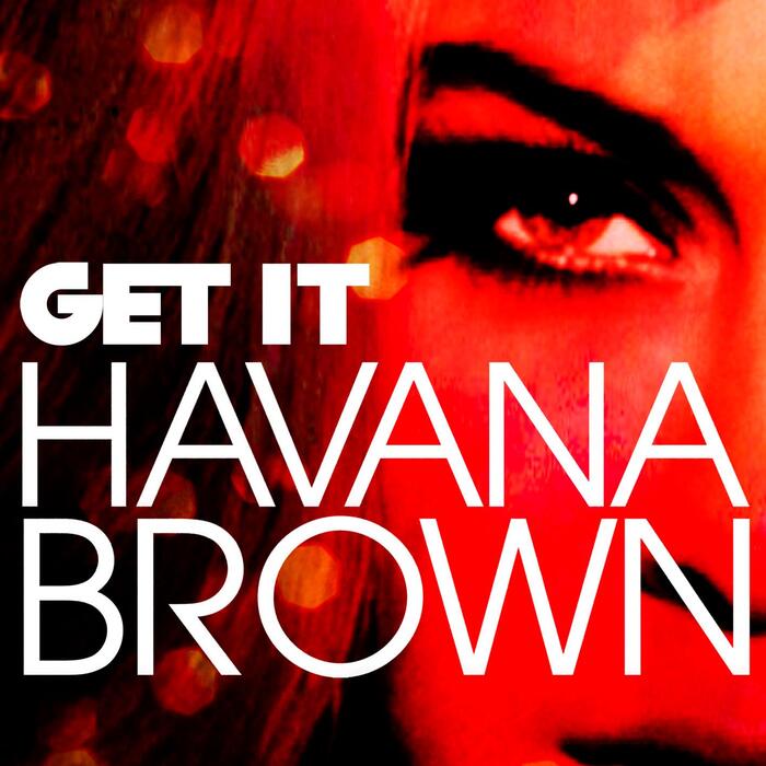 NEW MUSIC : Havana Brown - Get It 