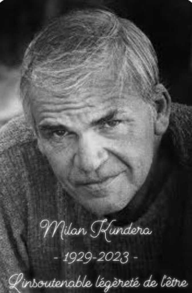 Peut être une image de 1 personne et texte qui dit ’Milan Kundera -1929-2023- Linsoutenable légèreté de lêtre’