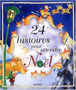 24 histoires pour attendre Noël de Florence Cadier et Elisabeth Courtois