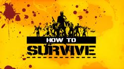 How to Survive 1 How to survive