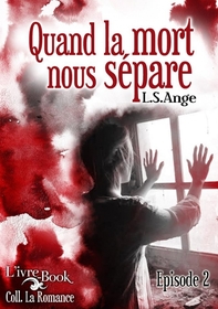 Quand la mort nous sépare, épisode 2 (L.S. Ange)