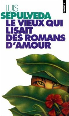 Luis Sepulveda : Le vieux qui lisait des romans d'amour