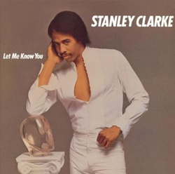 Stanley Clarke - Let Me Know You - Complete LP