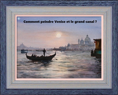 Dessin et peinture - vidéo 2738 : Comment peindre le charme de Venise à l'aquarelle ?