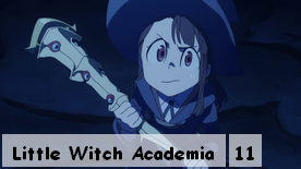 Little Witch Academia 11