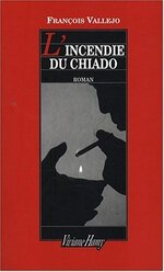 François Vallejo – L’incendie du Chiado 