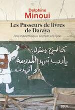 Les passeurs de livres de Daraya - Delphine Minoui -