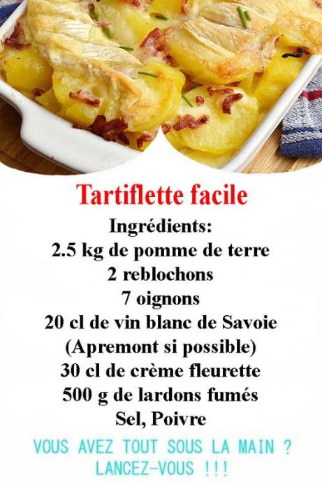 Peut être une image de aliment et texte qui dit ’Tartiflette facile Ingrédients: 2.5 kg de pomme de terre 2 reblochons 7 oignons 20 cl de vin blanc de Savoie (Apremont si possible) 30 el de crème fleurette 500 g de lardons fumés Sel, Poivre VOUS AVEZ TOUT SOUS LA MAIN? LANCEZ-VOUS!!’