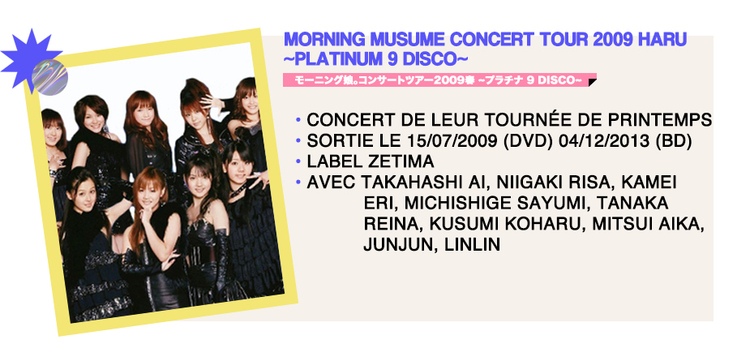 MORNING MUSUME CONCERT TOUR 2009 HARU ~PLATINUM 9 DISCO~