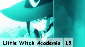 Little Witch Academia 15