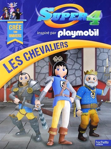 Super 4 inspiré par Playmobil : Crée ton univers Les Chevaliers / Les  Princesses - Les Chroniques de Madoka