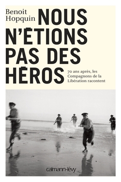 Vient de paraître : "Nous n’étions pas des héros" de Benoît Hopquin 