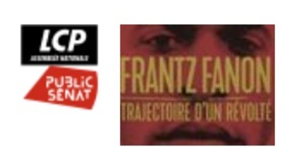 Ce soir à 20h30  Frantz Fanon « Trajectoire d'un révolté »