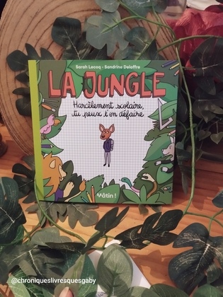 La jungle, harcèlement scolaire, tu peux t'en défaire (Sarah Lecoq)