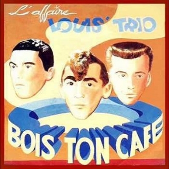 L'Affaire Louis Trio - Bois Ton CafÃ©
