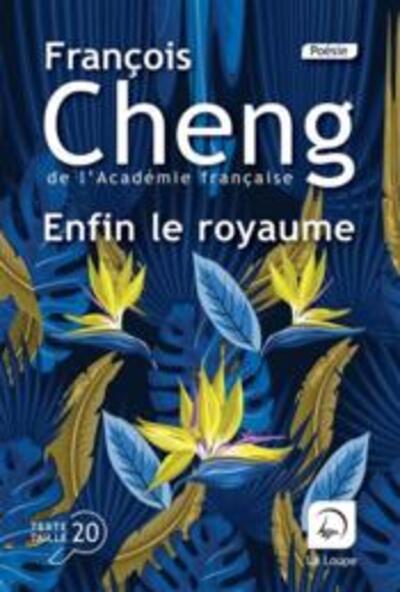 CHENG, François - Enfin le Royaume, l'itinéraire spirituel de Fr. Cheng  (Rencontres) 