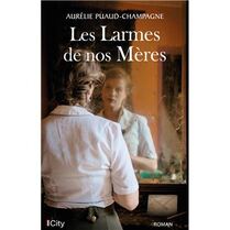 Les larmes de nos mères - broché - Aurélie Puaud-Champagne - Achat Livre ou  ebook | fnac