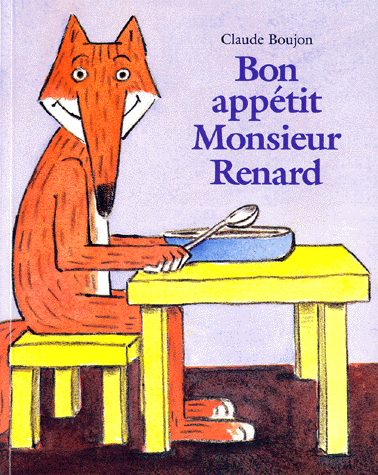 Bon appétit Monsieur renard - Claude Boujon