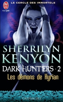 Le cercle des immortels dark hunter tome 2 : Les démons de Kyrian de Sherrilyn Kenyon