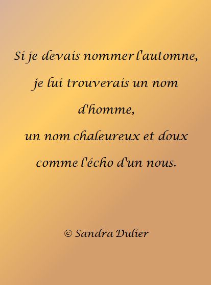 Si je devais nommer l'automne... - citation - french quote - amour - poÃ©sie - Â© Sandra Dulier