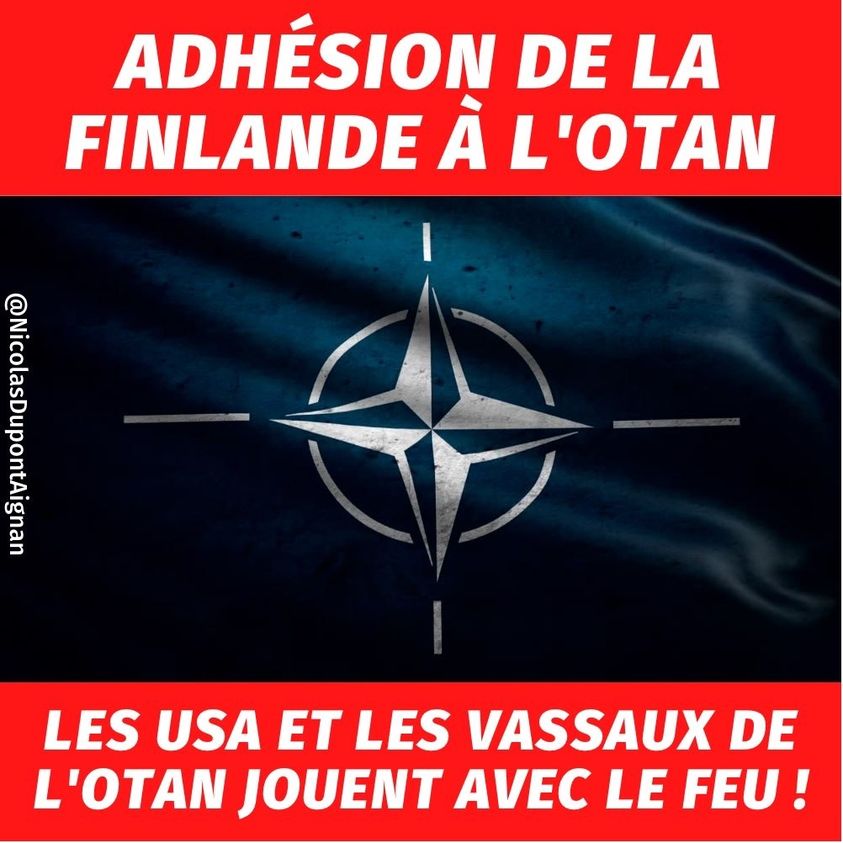 Peut être une image de texte qui dit ’ADHÉSION DE LA FINLANDE À L'OTAN 09 LES USA ET LES VASSAUX DE L'OTAN JOUENT AVEC LE FEU!’