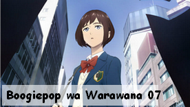 Boogiepop wa Warawana 07