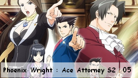 Phoenix Wright : Ace Attorney S2 05