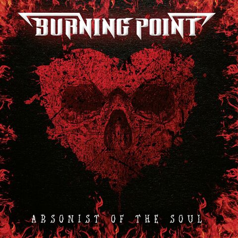 BURNING POINT - Les détails du nouvel album Arsonist Of The Soul