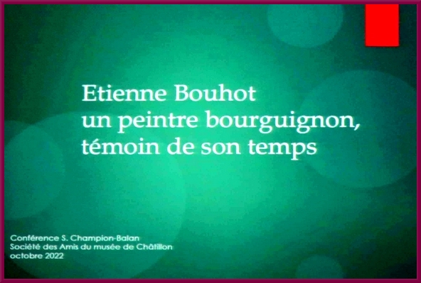 La vie et les œuvres d'Etienne Bouhot, peintre bourguignon, ont été évoquées  par Sandrine Champion-Balan  Conservatrice en Chef du Patrimoine