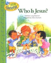 Little Blessings: Who is Jesus?