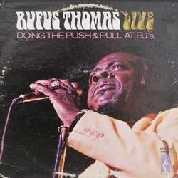 Rufus Thomas - Live Doing The Push & Pull At P.J. - Complete LP