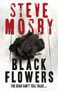 black Flowers Steve Mosby