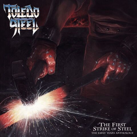 TOLEDO STEEL - Les détails de la compilation The First Strike Of Steel - The Early Years Anthology