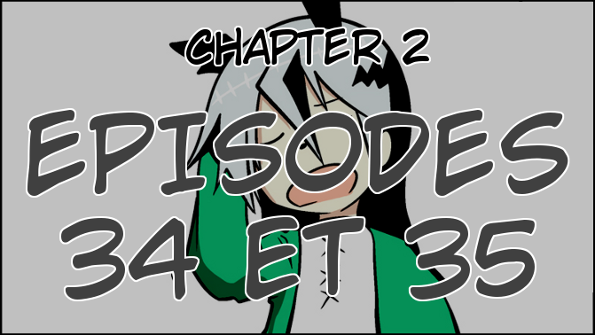 Chapter 2, Episodes 34 et 35