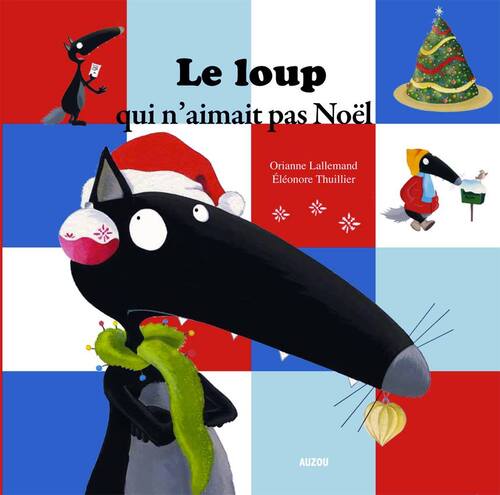 Le loup qui n'aimait pas Noël: nouvel album d'Orianne Lallemand et Eléonore Thuillier 